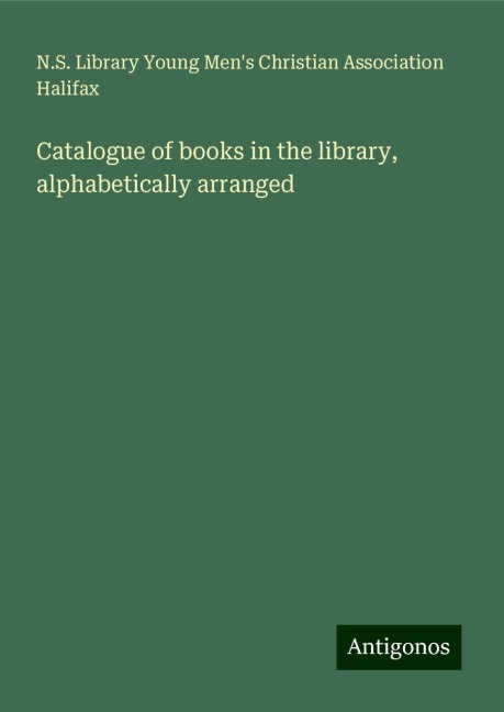 Catalogue of books in the library, alphabetically arranged