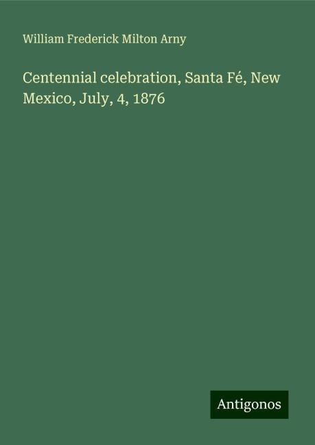 Centennial celebration, Santa Fé, New Mexico, July, 4, 1876