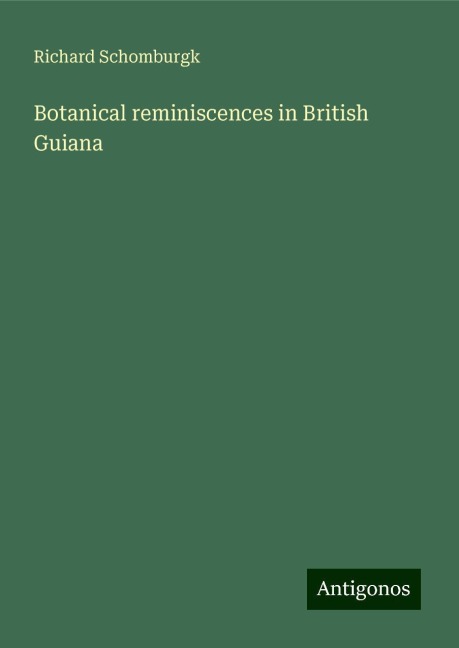 Botanical reminiscences in British Guiana