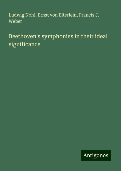Beethovens symphonies in their ideal significance