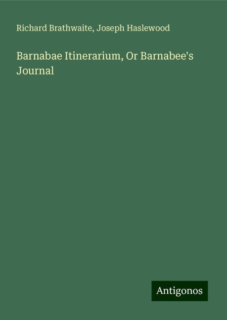 Barnabae Itinerarium, Or Barnabees Journal