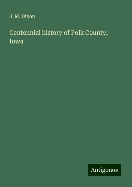 Centennial history of Polk County, Iowa