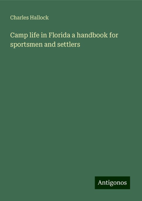 Camp life in Florida a handbook for sportsmen and settlers