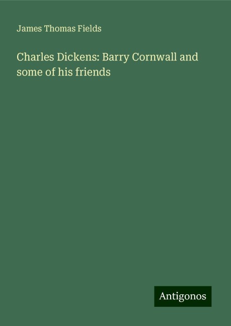 Charles Dickens: Barry Cornwall and some of his friends