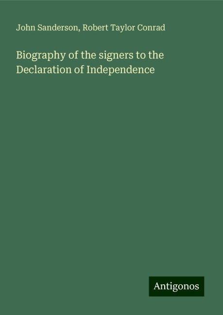 Biography of the signers to the Declaration of Independence