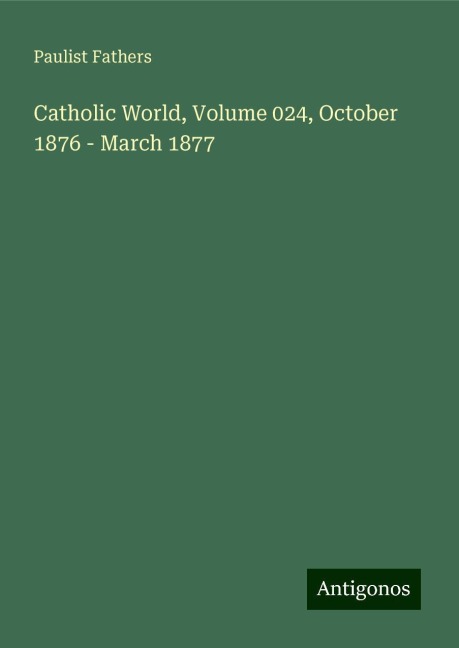 Catholic World, Volume 024, October 1876 - March 1877