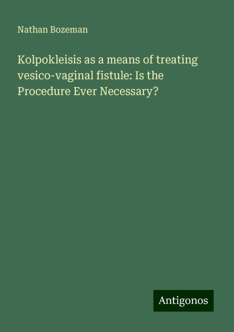 Kolpokleisis as a means of treating vesico-vaginal fistule: Is the Procedure Ever Necessary?