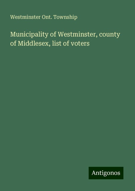 Municipality of Westminster, county of Middlesex, list of voters