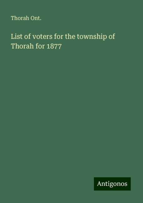 List of voters for the township of Thorah for 1877