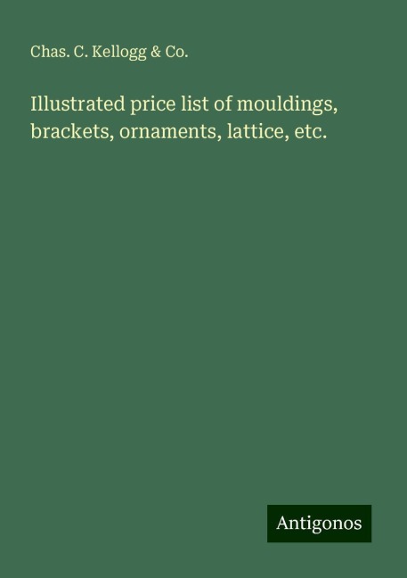 Illustrated price list of mouldings, brackets, ornaments, lattice, etc.