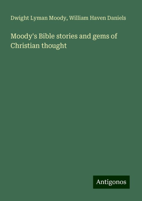 Moodys Bible stories and gems of Christian thought