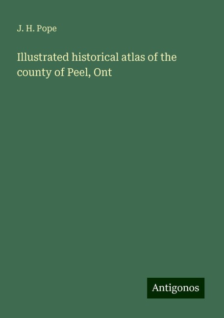 Illustrated historical atlas of the county of Peel, Ont