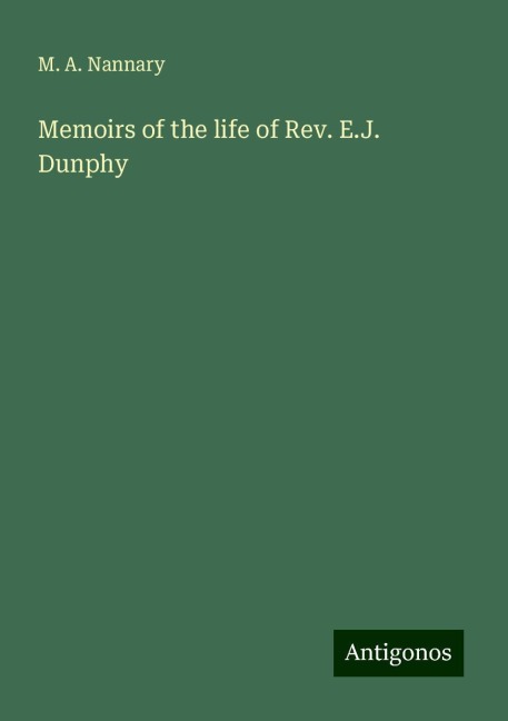 Memoirs of the life of Rev. E.J. Dunphy