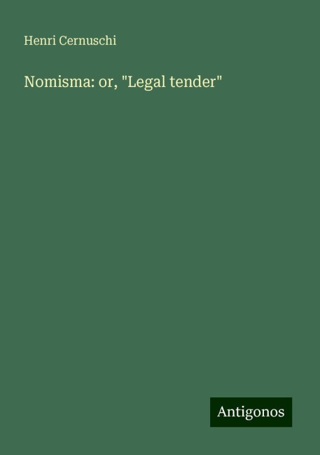 Nomisma: or, Legal tender