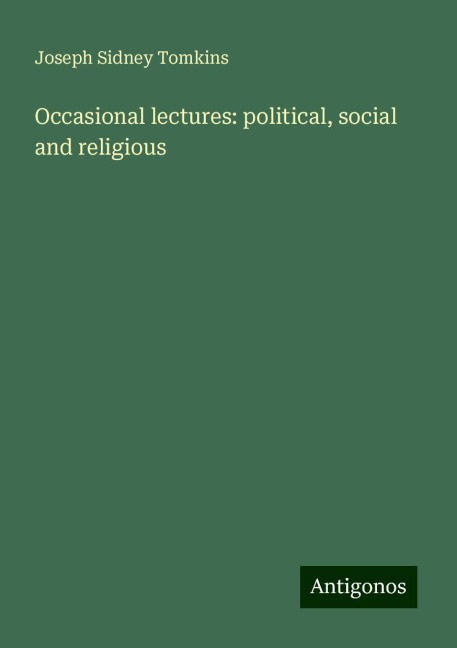 Occasional lectures: political, social and religious