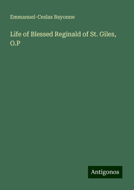 Life of Blessed Reginald of St. Giles, O.P