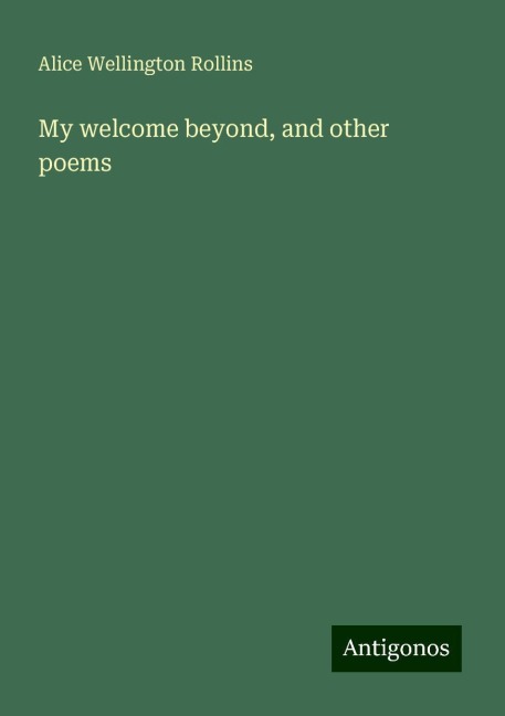 My welcome beyond, and other poems