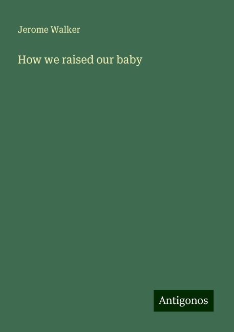 How we raised our baby