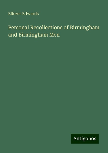 Personal Recollections of Birmingham and Birmingham Men