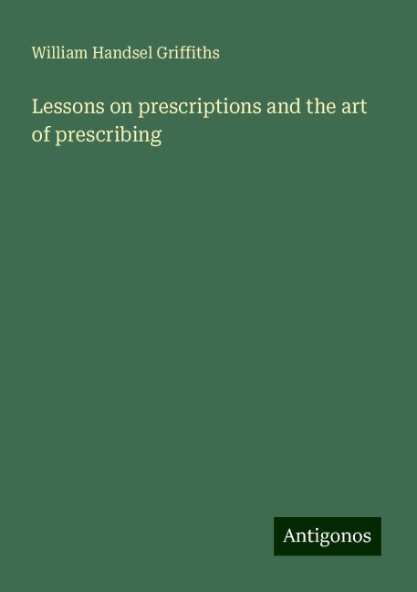 Lessons on prescriptions and the art of prescribing