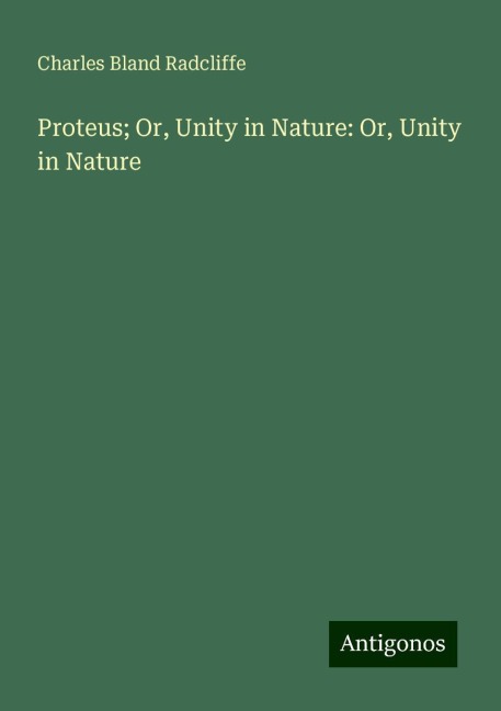 Proteus; Or, Unity in Nature: Or, Unity in Nature