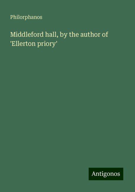 Middleford hall, by the author of Ellerton priory