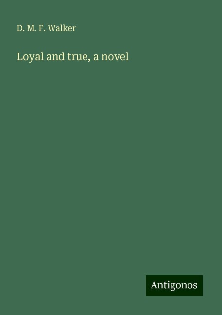 Loyal and true, a novel