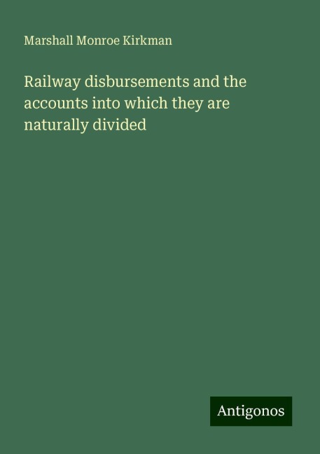 Railway disbursements and the accounts into which they are naturally divided