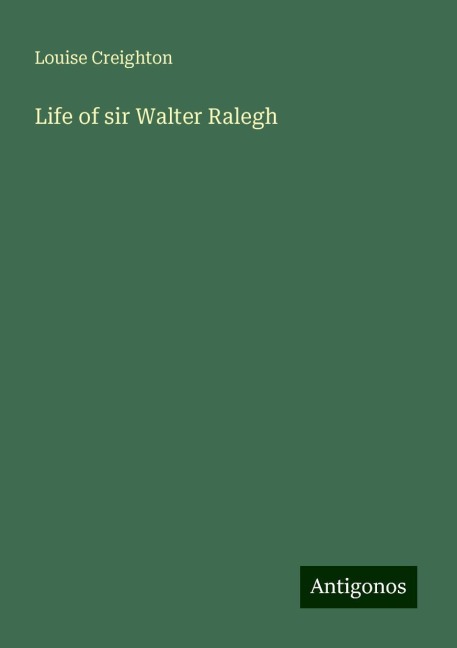 Life of sir Walter Ralegh