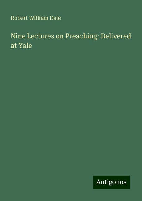 Nine Lectures on Preaching: Delivered at Yale