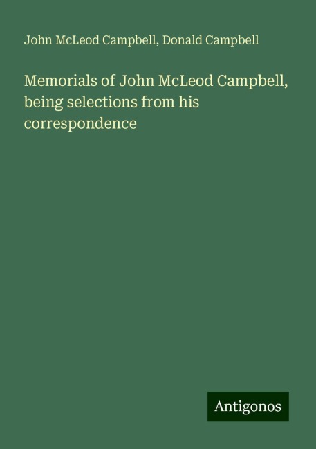 Memorials of John McLeod Campbell, being selections from his correspondence