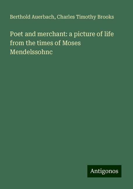 Poet and merchant: a picture of life from the times of Moses Mendelssohnc