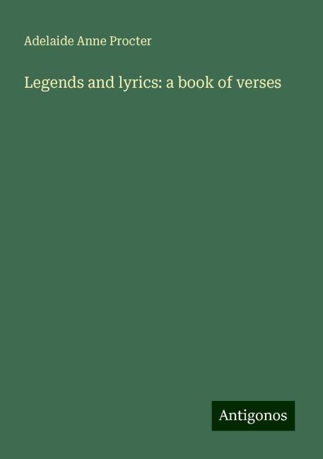 Legends and lyrics: a book of verses