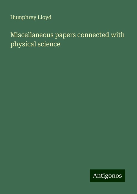 Miscellaneous papers connected with physical science