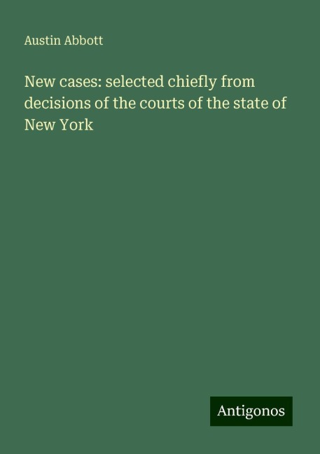 New cases: selected chiefly from decisions of the courts of the state of New York