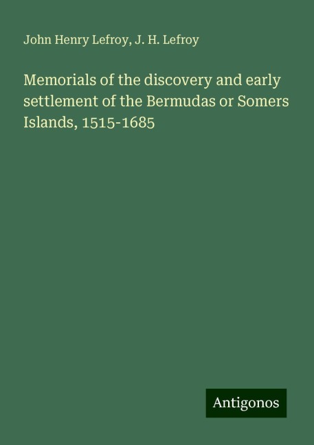 Memorials of the discovery and early settlement of the Bermudas or Somers Islands, 1515-1685