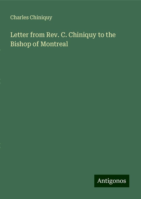 Letter from Rev. C. Chiniquy to the Bishop of Montreal