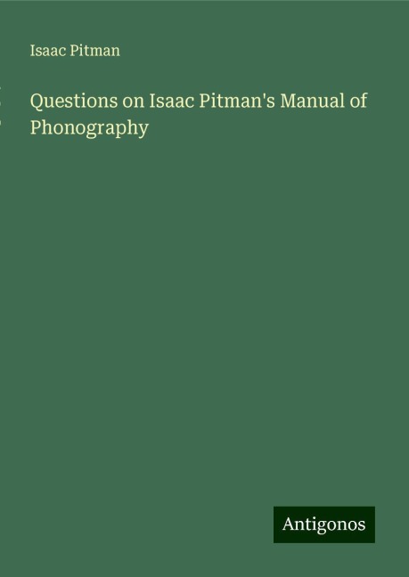 Questions on Isaac Pitmans Manual of Phonography