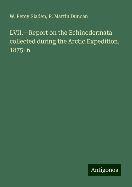 LVII.¿Report on the Echinodermata collected during the Arctic Expedition, 1875¿6