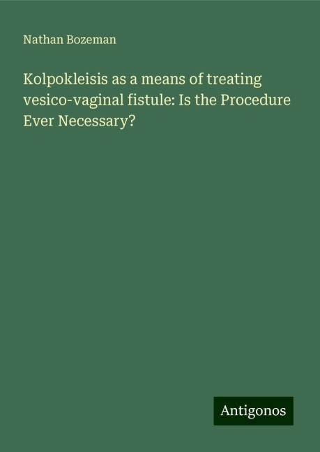 Kolpokleisis as a means of treating vesico-vaginal fistule: Is the Procedure Ever Necessary?