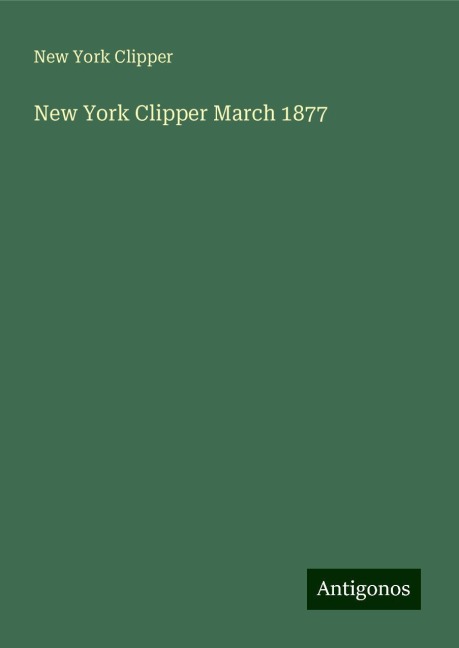 New York Clipper March 1877