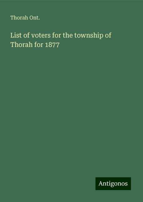 List of voters for the township of Thorah for 1877