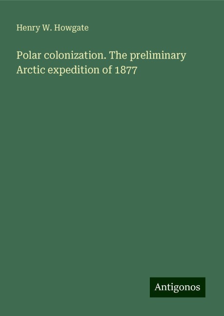 Polar colonization. The preliminary Arctic expedition of 1877
