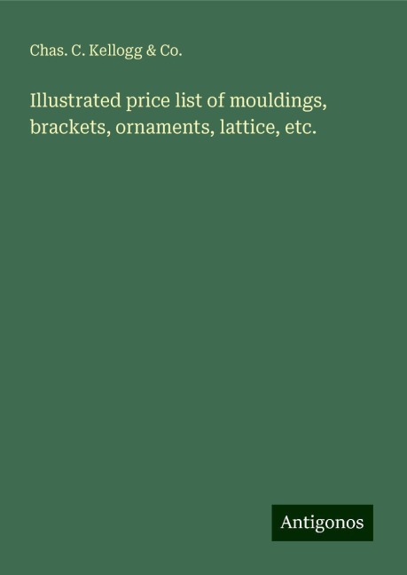 Illustrated price list of mouldings, brackets, ornaments, lattice, etc.