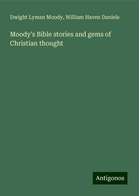 Moodys Bible stories and gems of Christian thought