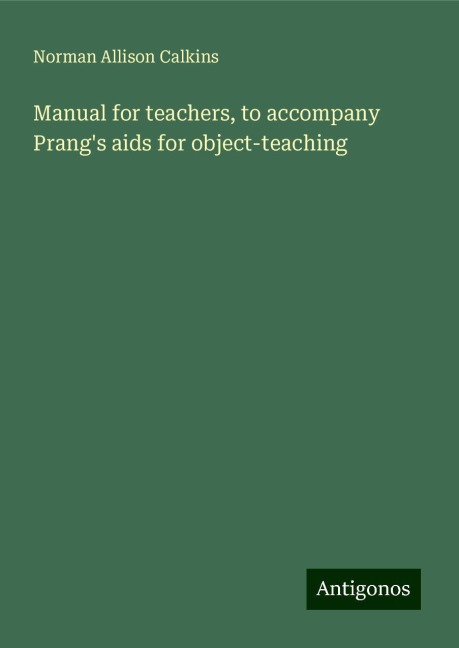 Manual for teachers, to accompany Prangs aids for object-teaching