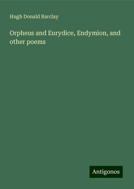 Orpheus and Eurydice, Endymion, and other poems