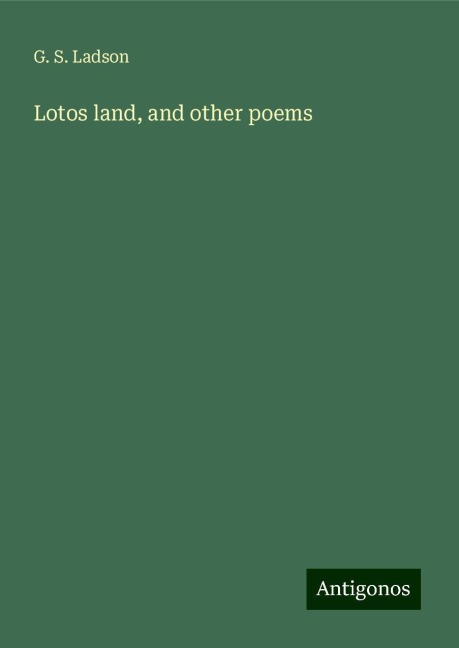 Lotos land, and other poems