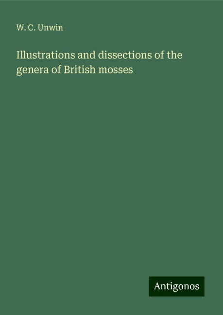 Illustrations and dissections of the genera of British mosses