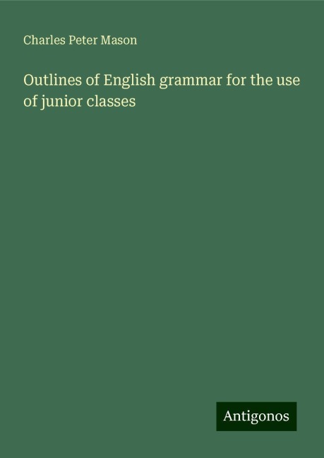 Outlines of English grammar for the use of junior classes